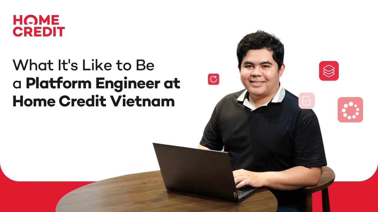 IT Blog #11 | What It's Like to Be a Platform Engineer at Home Credit Vietnam
