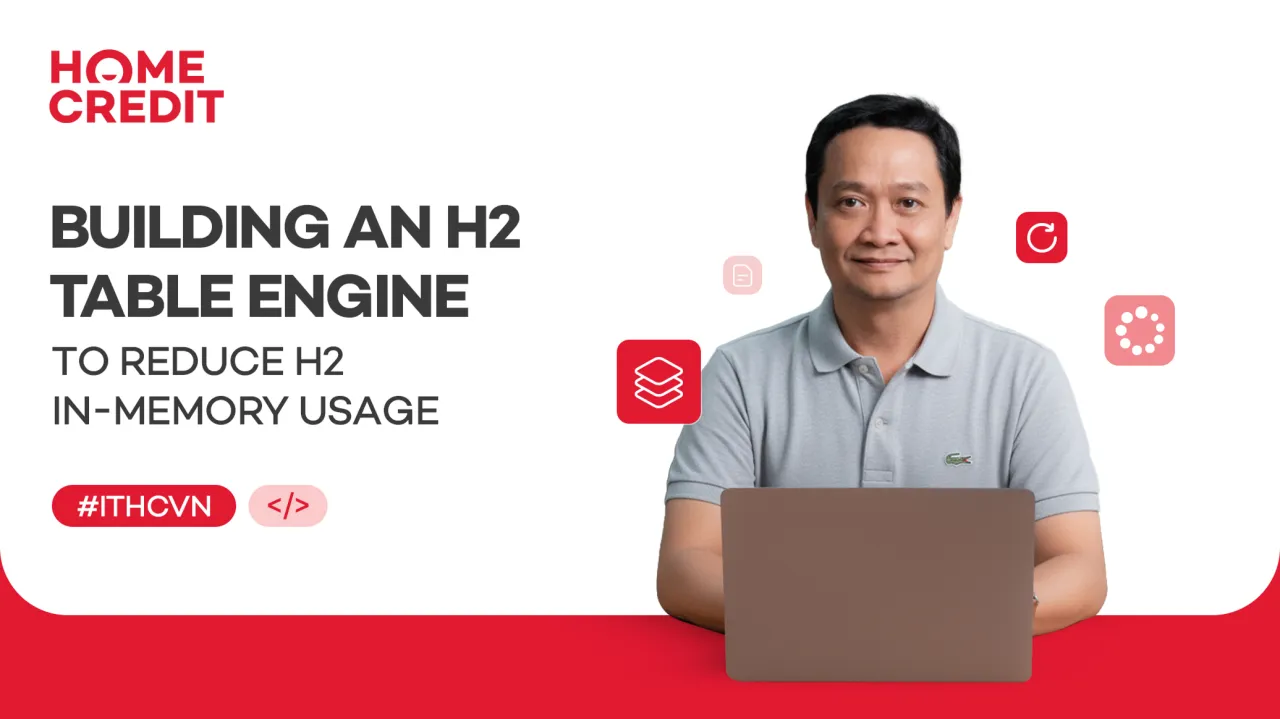 IT Blog #12 | Building an H2 Table Engine to Cut Memory Usage by 10x